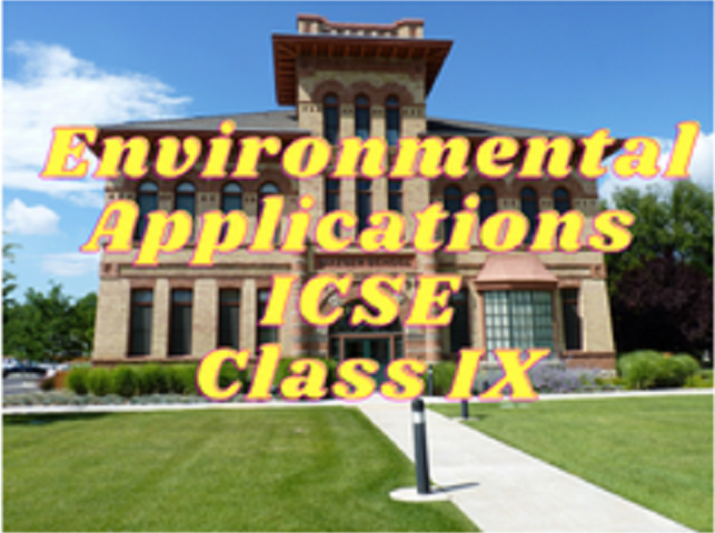 Environmental Applications (ICSE) - Class IX